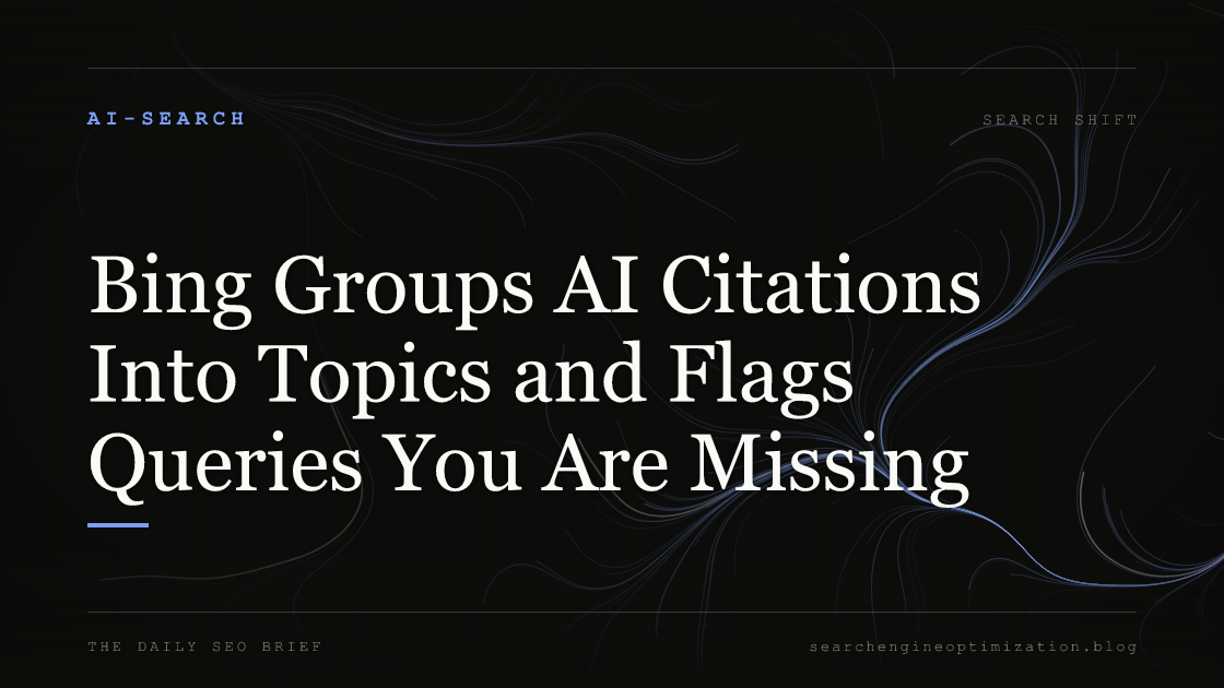 Bing Groups AI Citations Into Topics and Flags Queries You Are Missing. Featured image for SEO