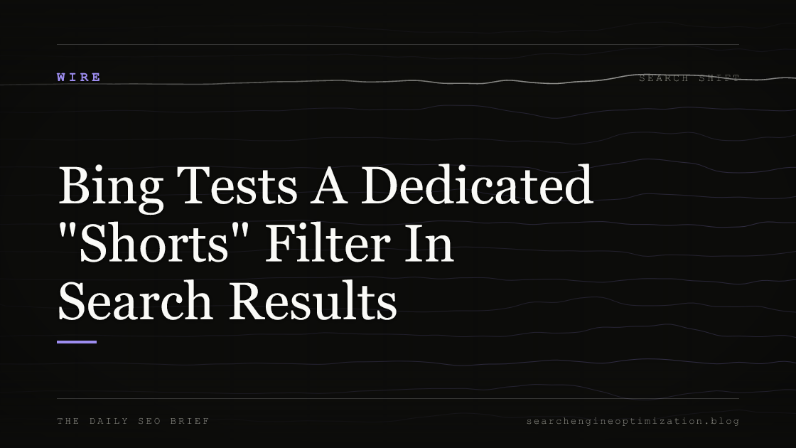 Bing Tests A Dedicated "Shorts" Filter In Search Results. Featured image for SEO