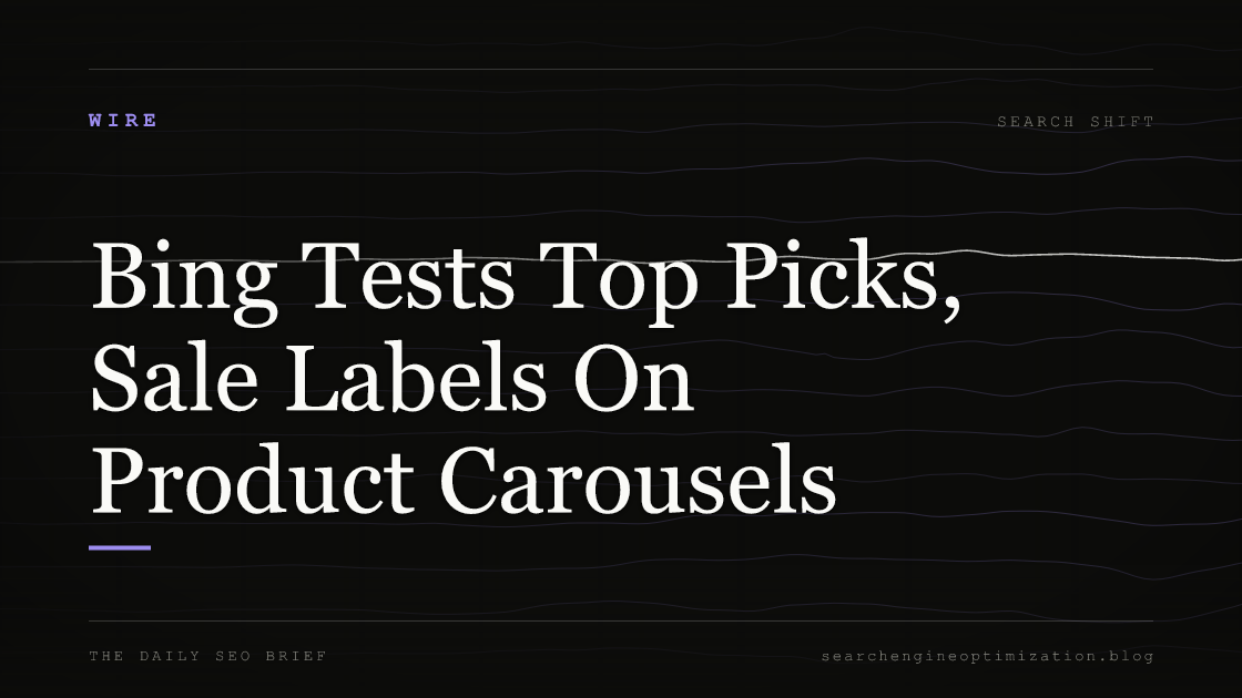 Bing Tests Top Picks, Sale Labels On Product Carousels. Featured image for SEO
