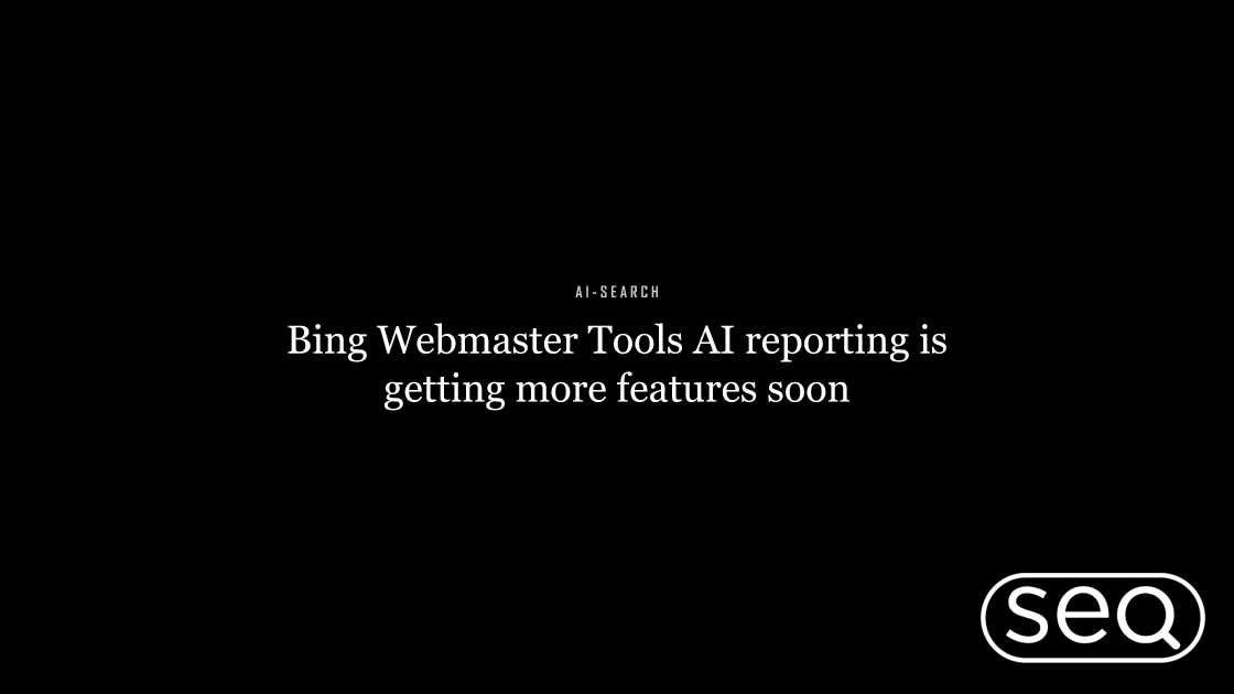 Bing Webmaster Tools AI reporting is getting more features soon. Featured image for SEO