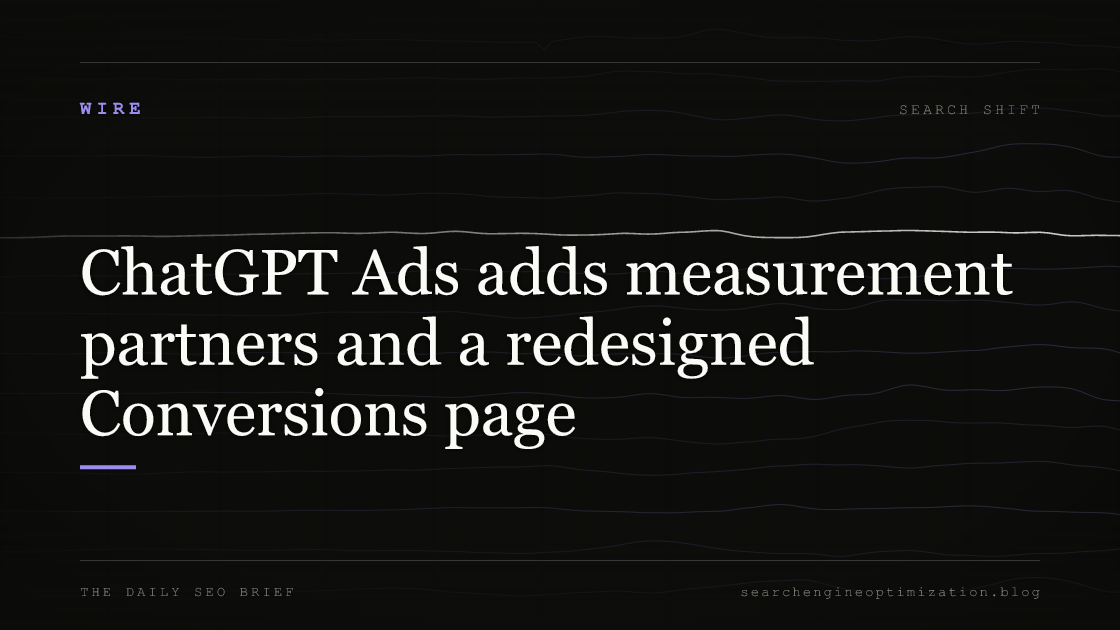 ChatGPT Ads adds measurement partners and a redesigned Conversions page. Featured image for SEO