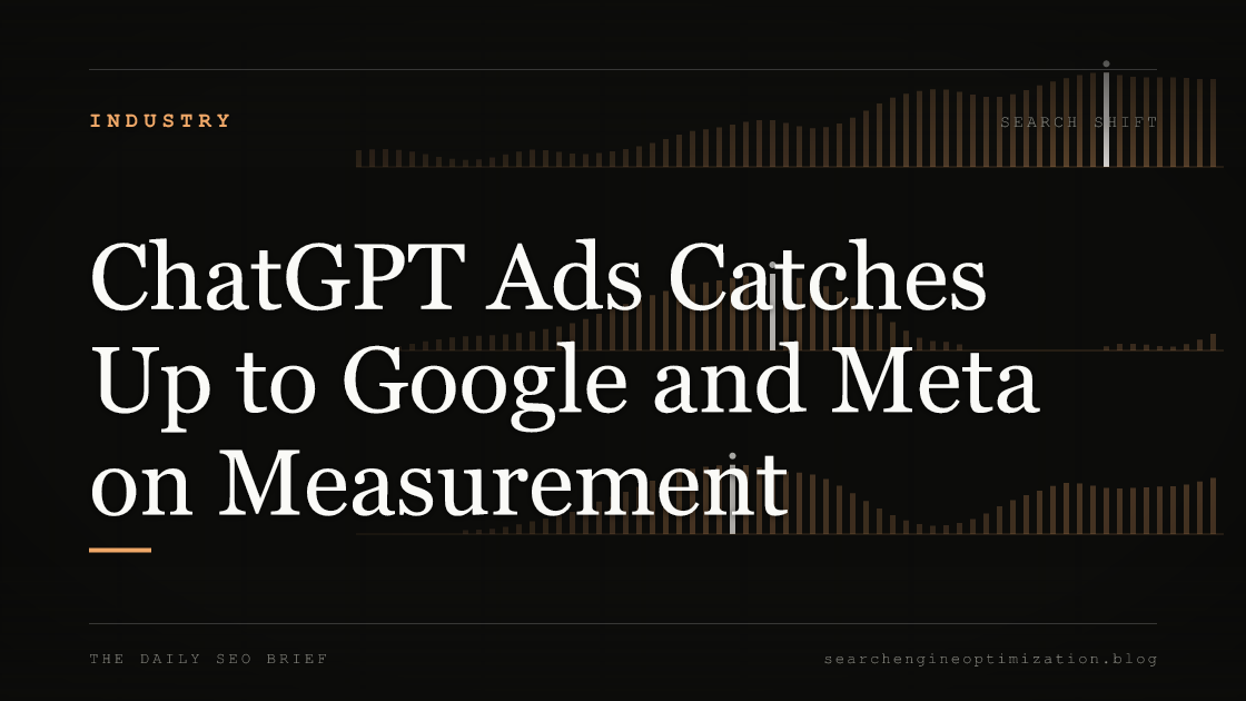 ChatGPT Ads Catches Up to Google and Meta on Measurement. Featured image for SEO