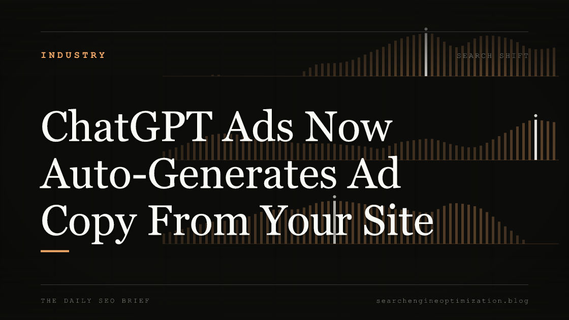 ChatGPT Ads Now Auto-Generates Ad Copy From Your Site. Featured image for SEO
