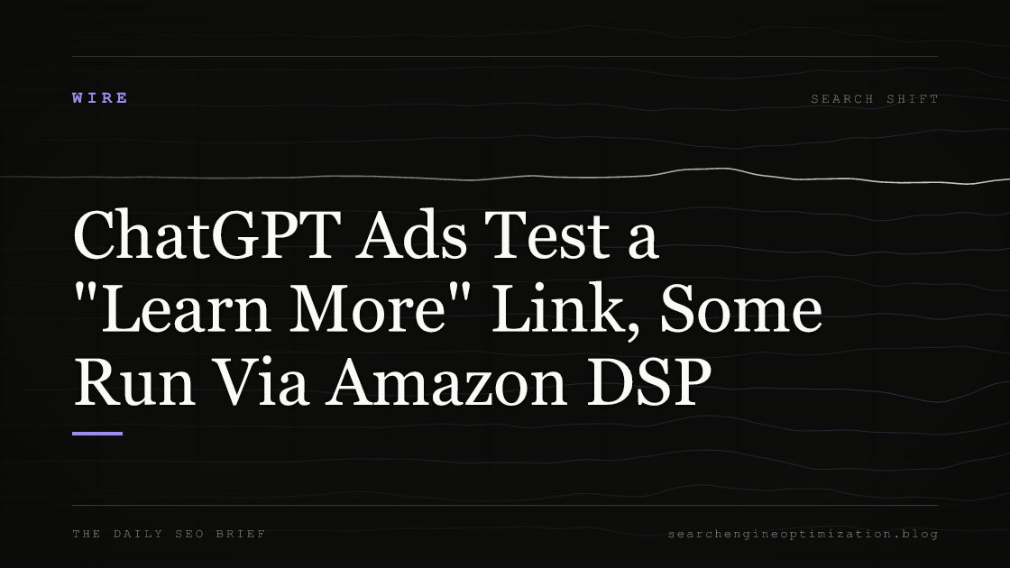 ChatGPT Ads Test a "Learn More" Link, Some Run Via Amazon DSP. Featured image for SEO