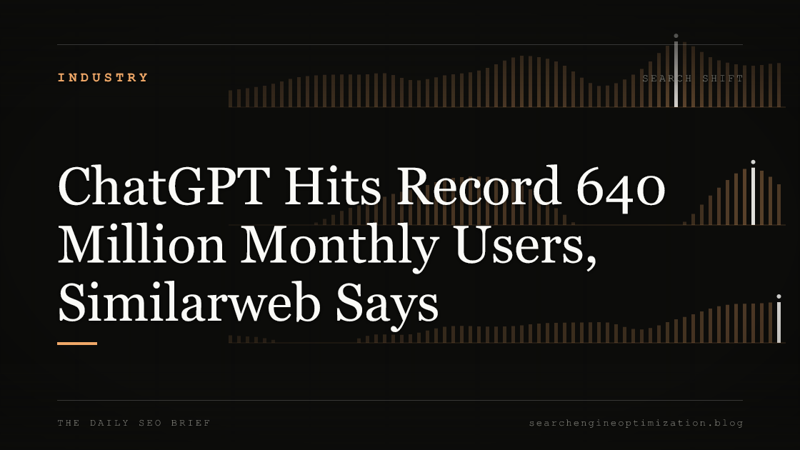 ChatGPT Hits Record 640 Million Monthly Users, Similarweb Says. Featured image for SEO