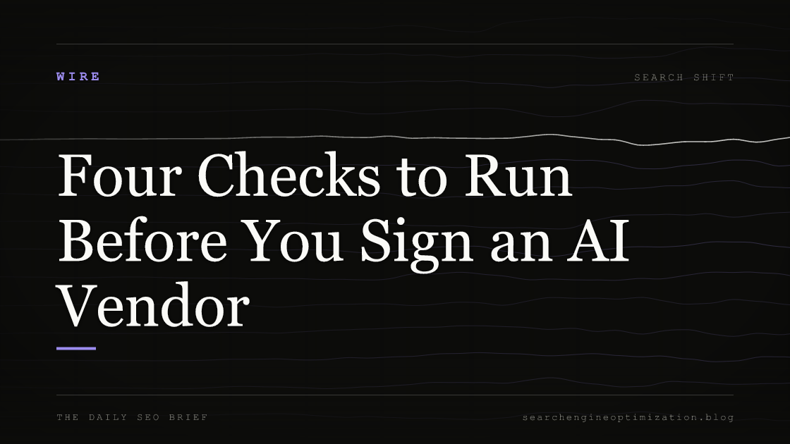 Four Checks to Run Before You Sign an AI Vendor. Featured image for SEO