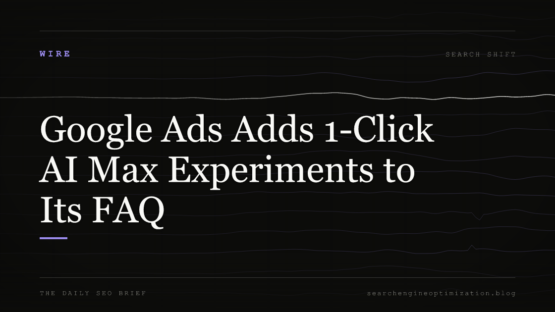 Google Ads Adds 1-Click AI Max Experiments to Its FAQ. Featured image for SEO