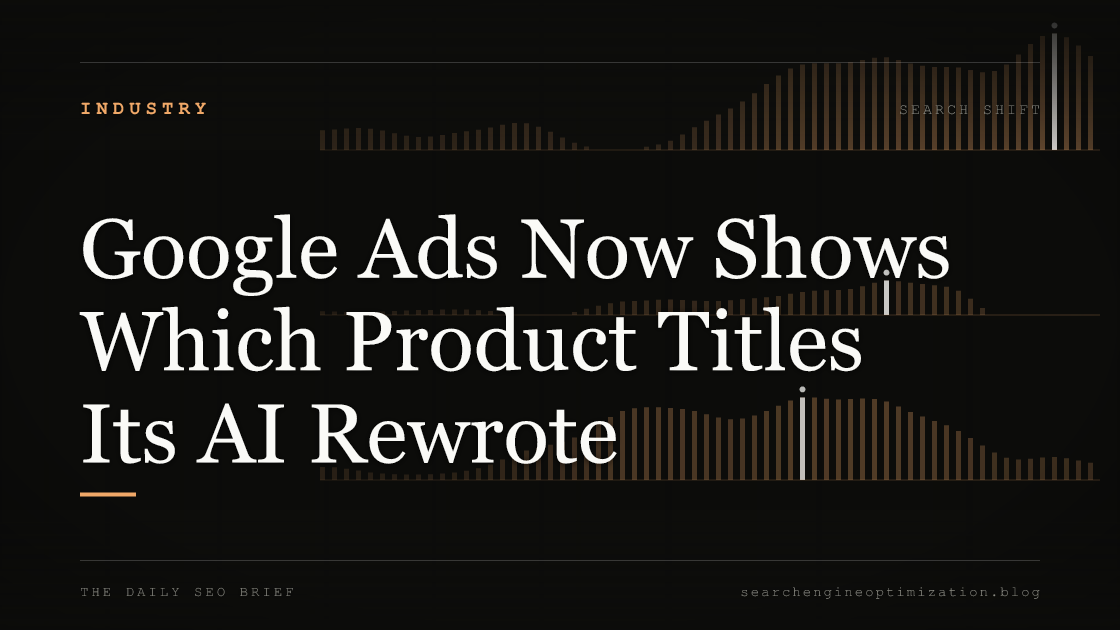 Google Ads Now Shows Which Product Titles Its AI Rewrote. Featured image for SEO