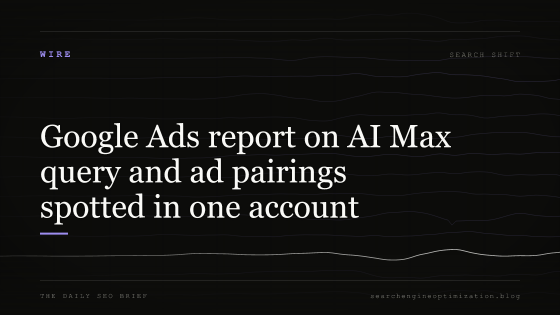 Google Ads report on AI Max query and ad pairings spotted in one account. Featured image for SEO