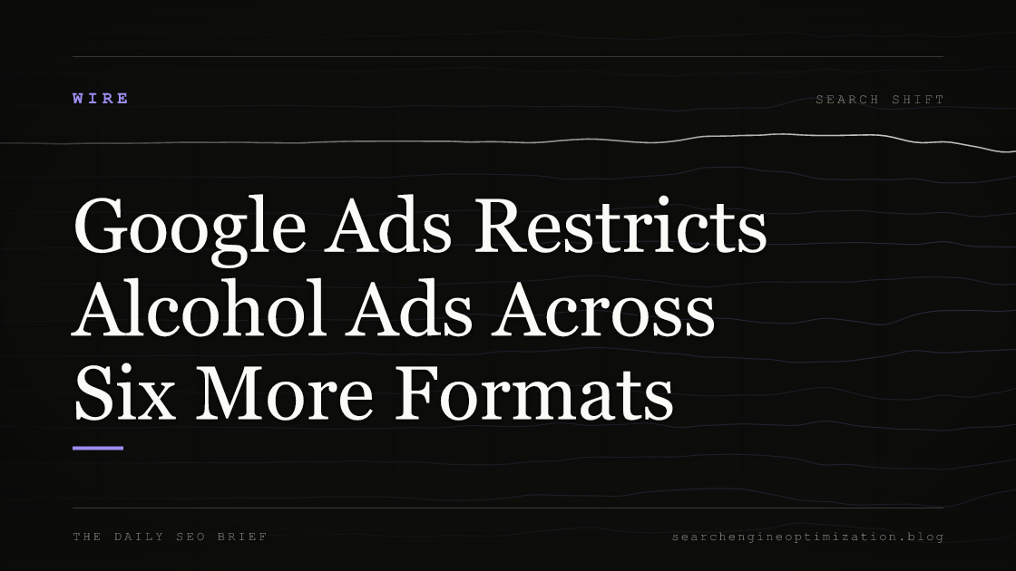Google Ads Restricts Alcohol Ads Across Six More Formats. Featured image for SEO