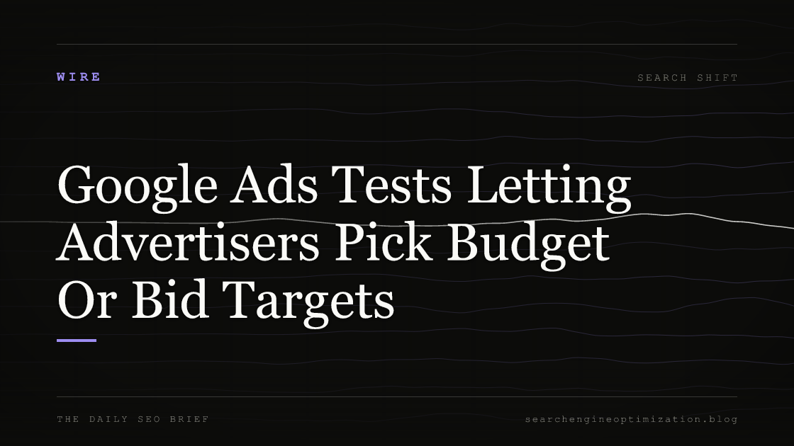 Google Ads Tests Letting Advertisers Pick Budget Or Bid Targets. Featured image for SEO