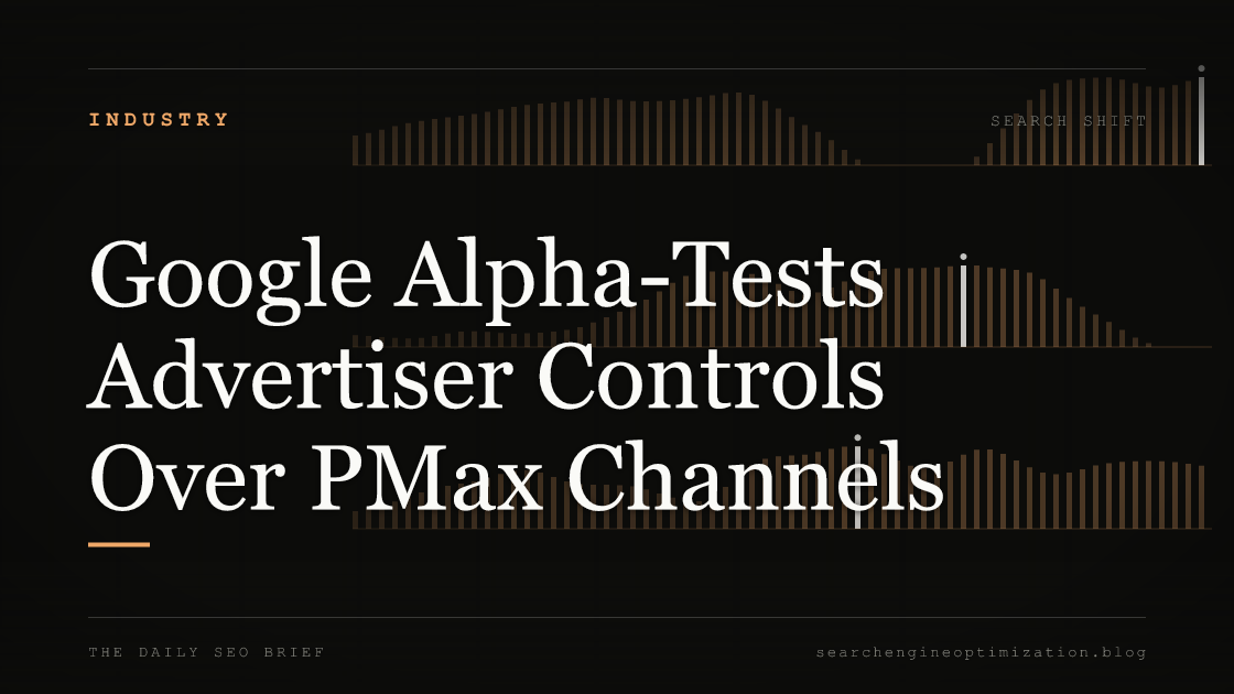 Google Alpha-Tests Advertiser Controls Over PMax Channels. Featured image for SEO