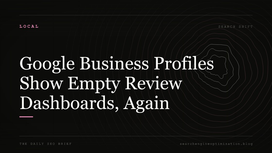 Google Business Profiles Show Empty Review Dashboards, Again. Featured image for SEO