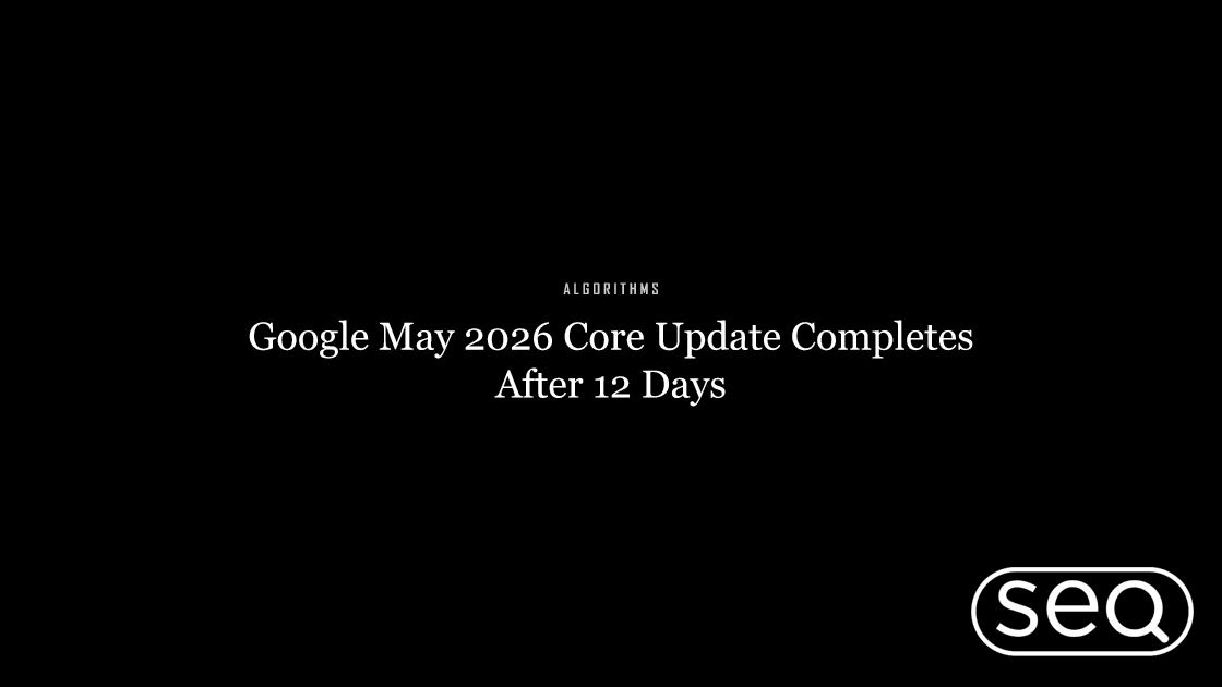 Google May 2026 Core Update Completes After 12 Days. Featured image for SEO