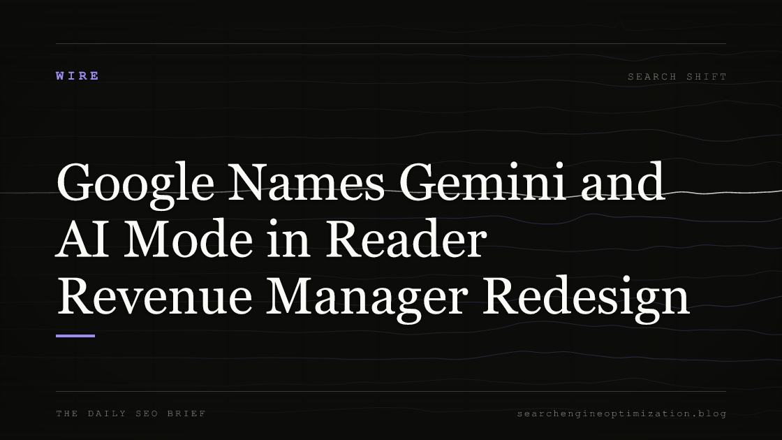 Google Names Gemini and AI Mode in Reader Revenue Manager Redesign. Featured image for SEO