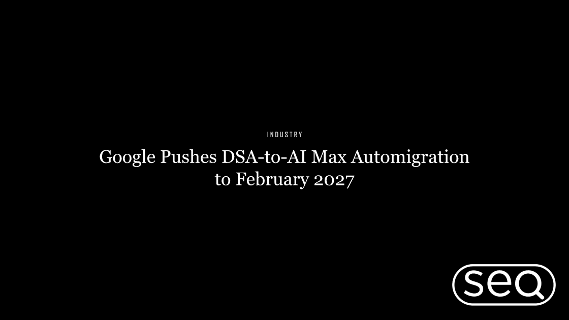 Google Pushes DSA-to-AI Max Automigration to February 2027. Featured image for SEO