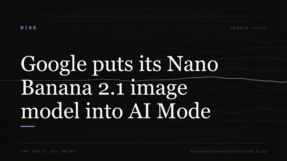 Google puts its Nano Banana 2.1 image model into AI Mode. Featured image for SEO