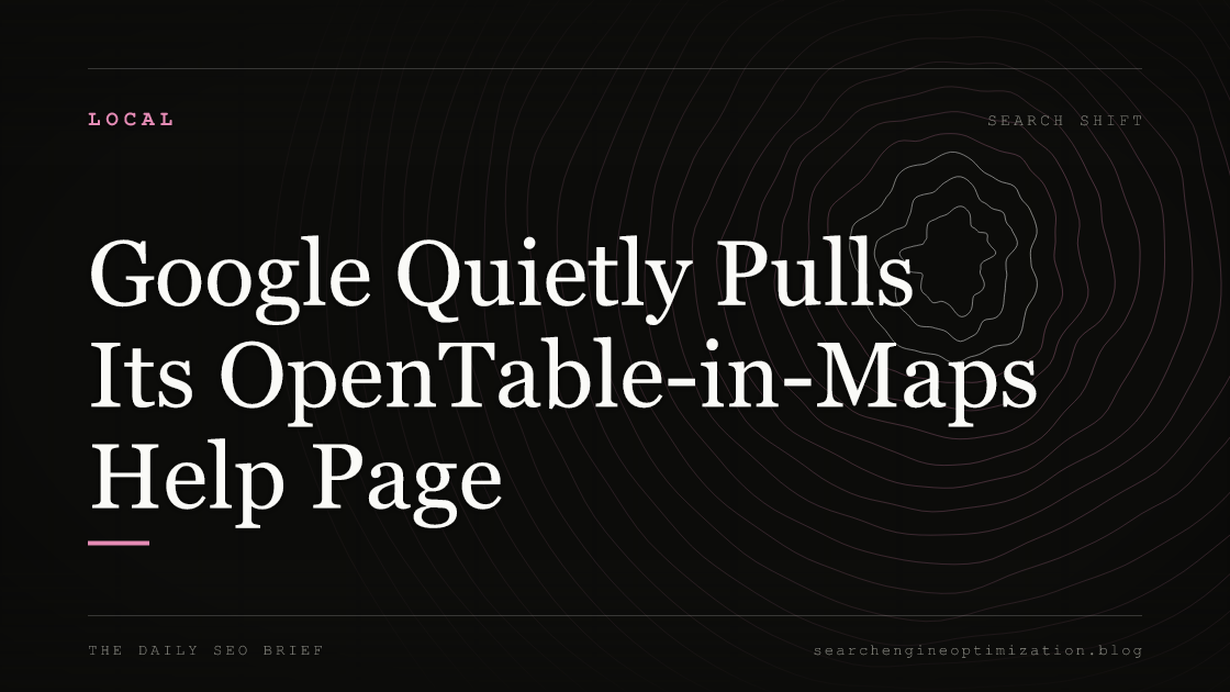 Google Quietly Pulls Its OpenTable-in-Maps Help Page. Featured image for SEO
