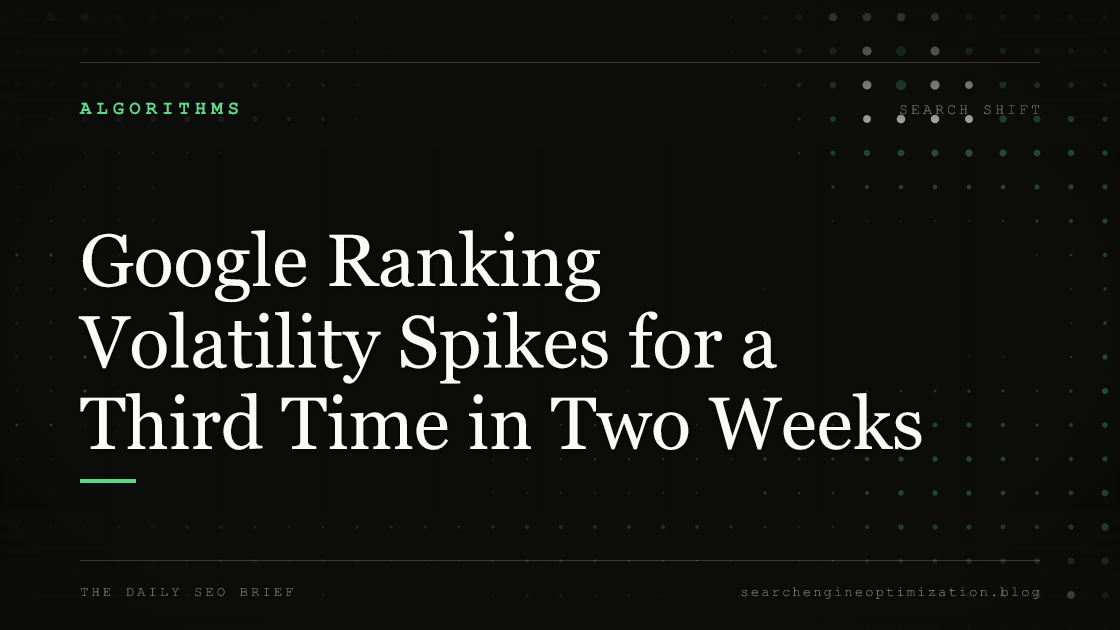 Google Ranking Volatility Spikes for a Third Time in Two Weeks. Featured image for SEO