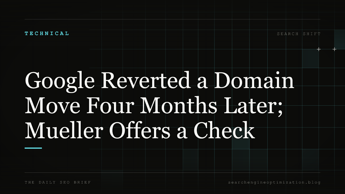 Google Reverted a Domain Move Four Months Later; Mueller Offers a Check. Featured image for SEO