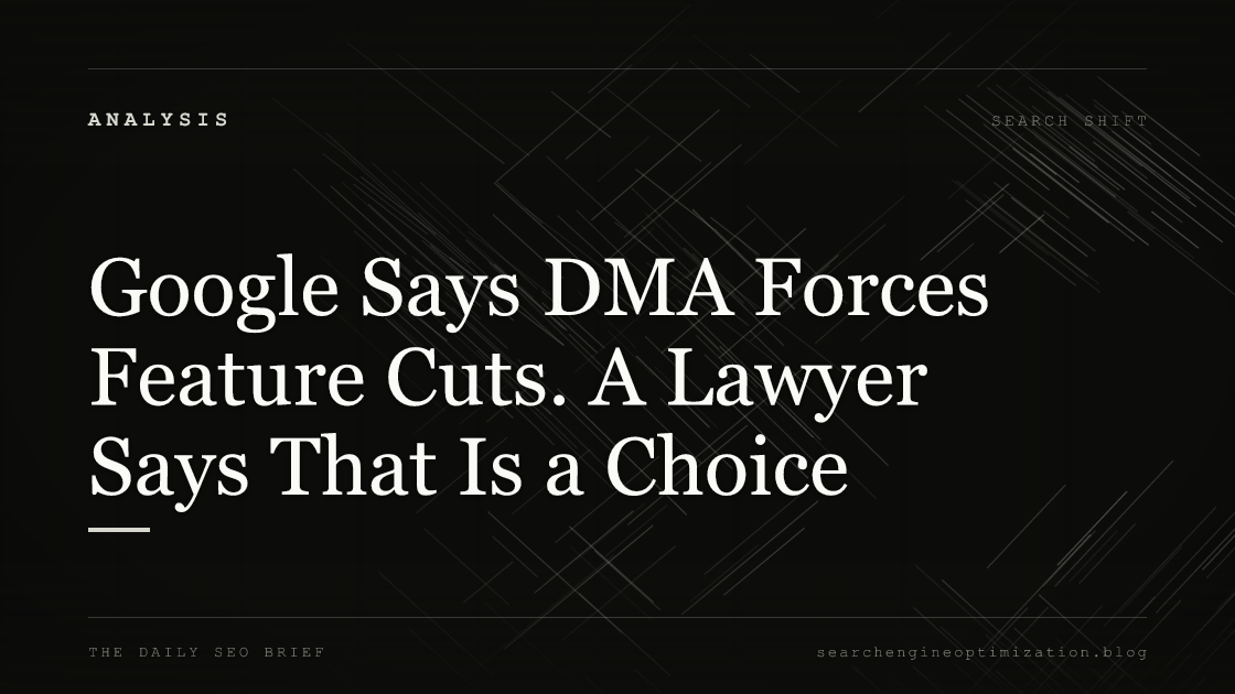 Google Says DMA Forces Feature Cuts. A Lawyer Says That Is a Choice. Featured image for SEO