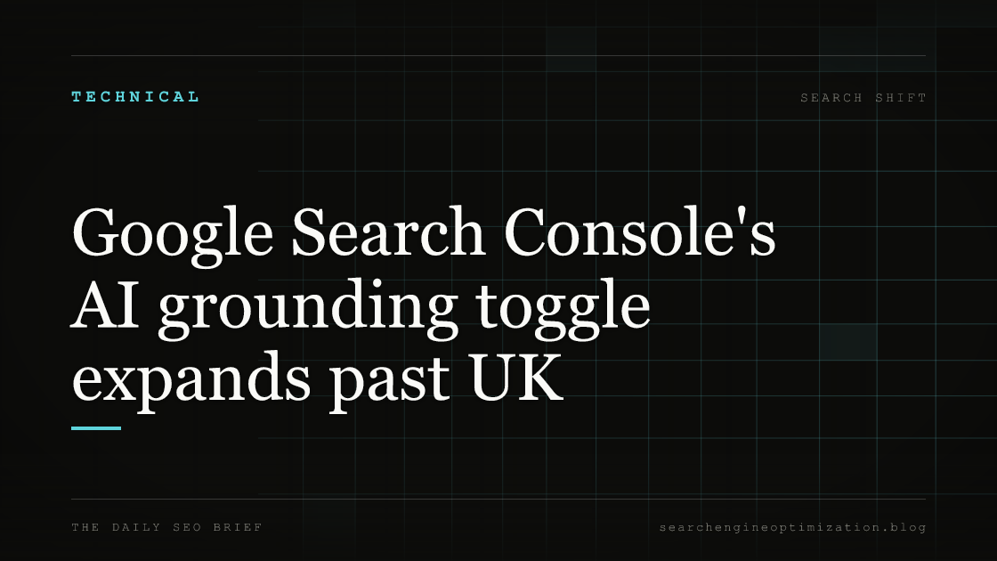 Google Search Console's AI grounding toggle expands past UK. Featured image for SEO