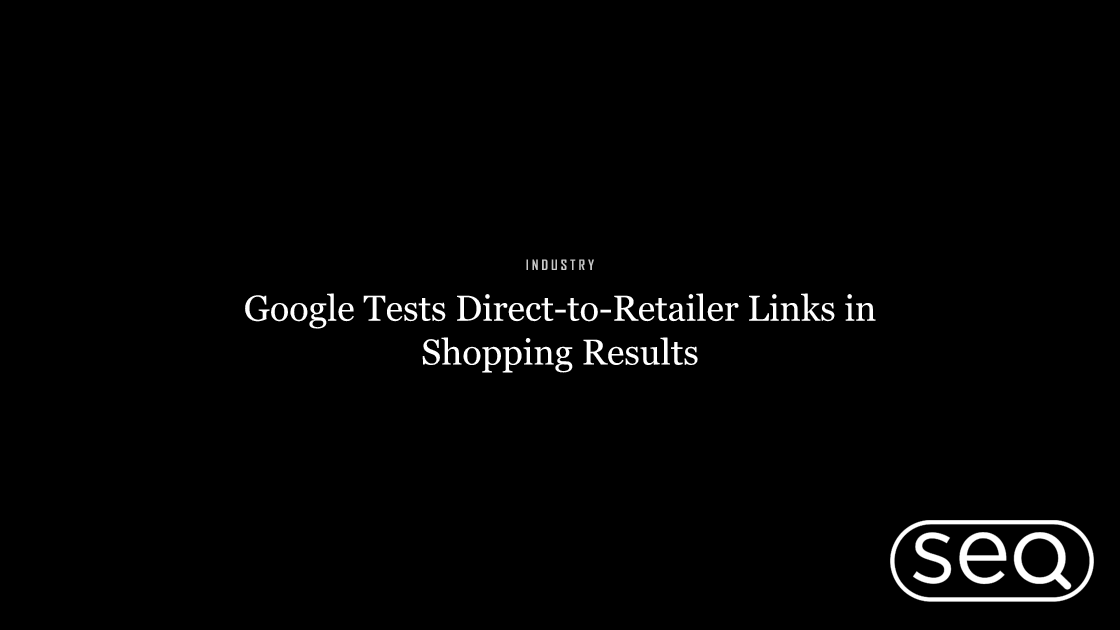Google Tests Direct-to-Retailer Links in Shopping Results. Featured image for SEO
