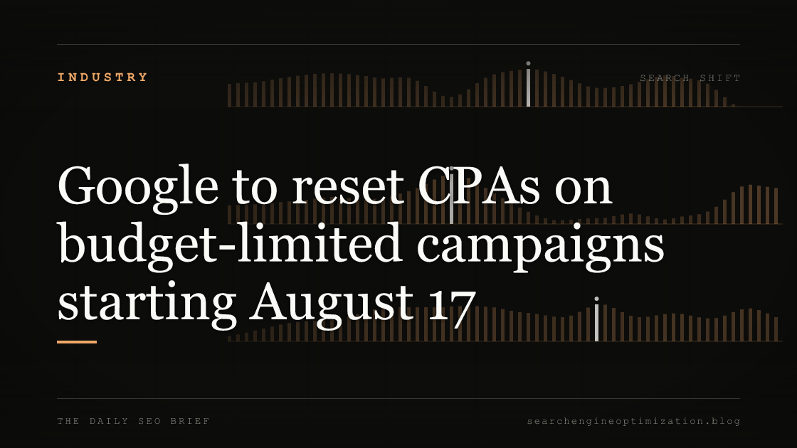 Google to reset CPAs on budget-limited campaigns starting August 17. Featured image for SEO