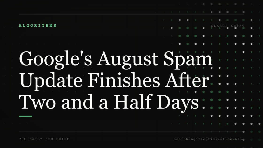Google's August Spam Update Finishes After Two and a Half Days. Featured image for SEO