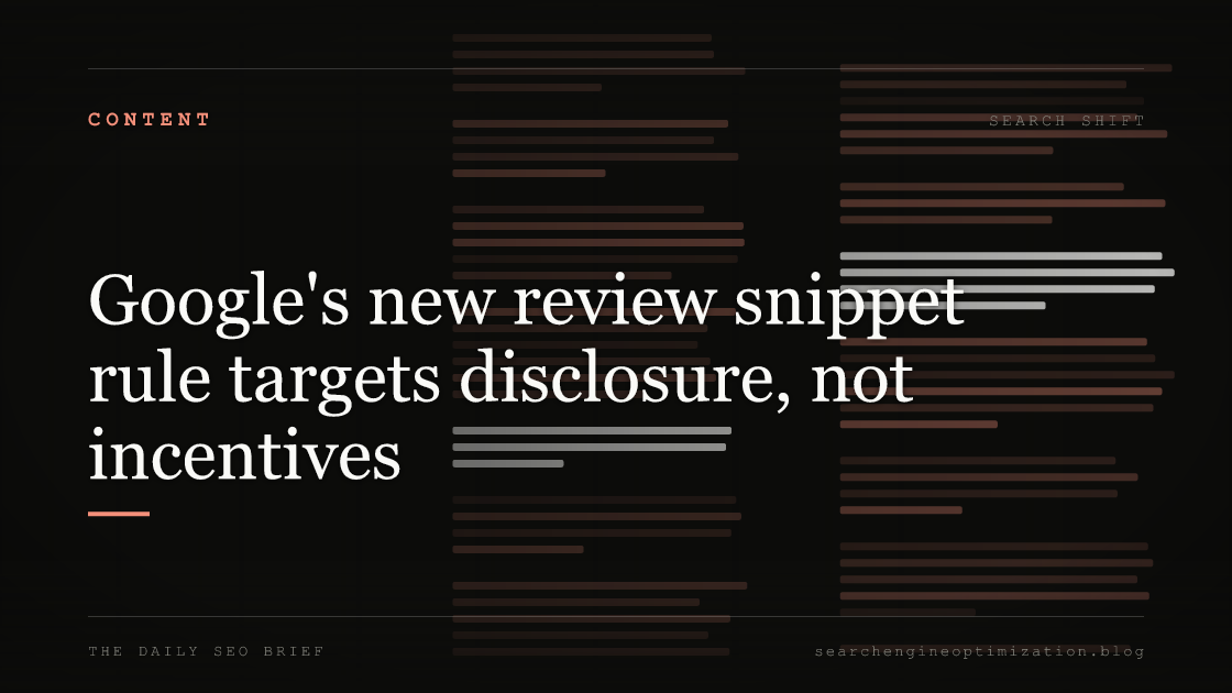 Google's new review snippet rule targets disclosure, not incentives. Featured image for SEO