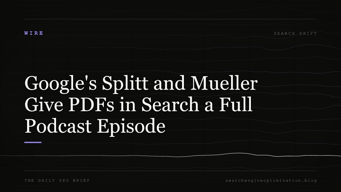 Google's Splitt and Mueller Give PDFs in Search a Full Podcast Episode. Featured image for SEO