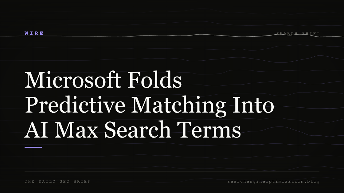 Microsoft Folds Predictive Matching Into AI Max Search Terms. Featured image for SEO