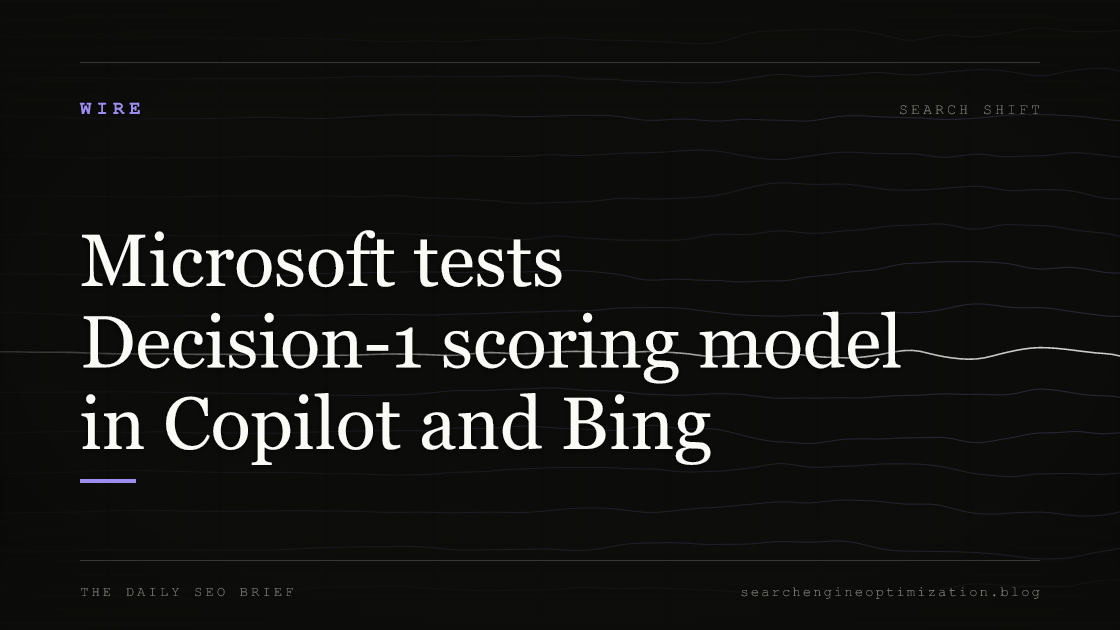 Microsoft tests Decision-1 scoring model in Copilot and Bing. Featured image for SEO