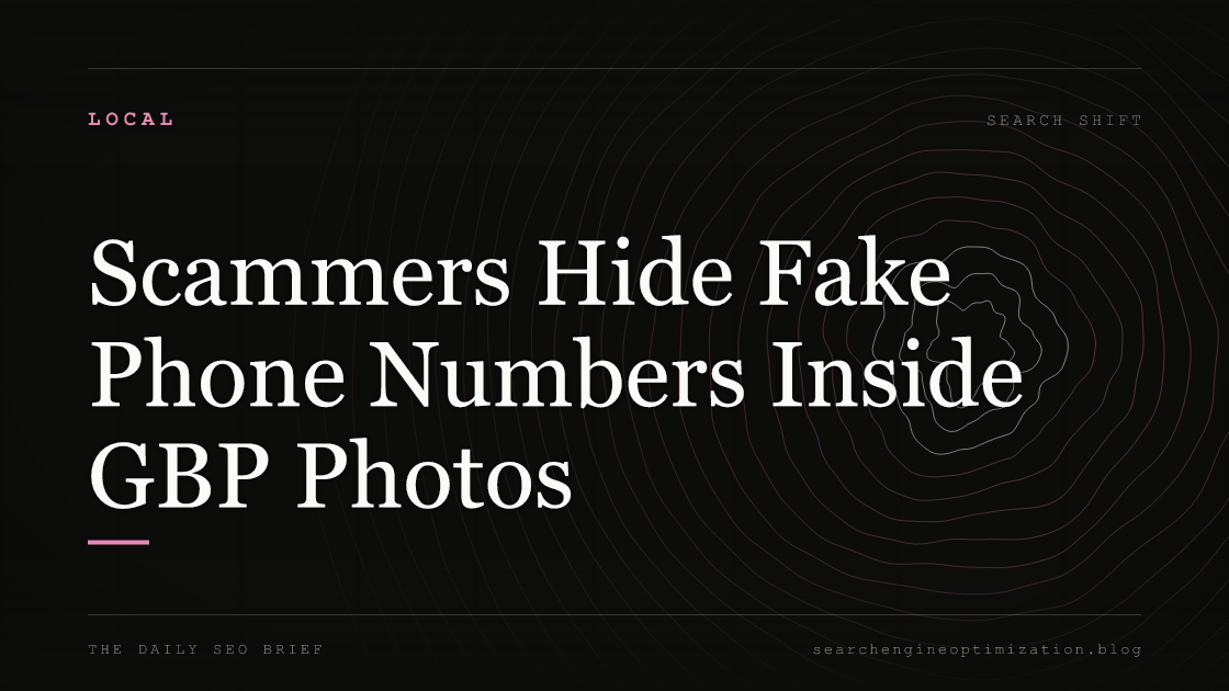 Scammers Hide Fake Phone Numbers Inside GBP Photos. Featured image for SEO
