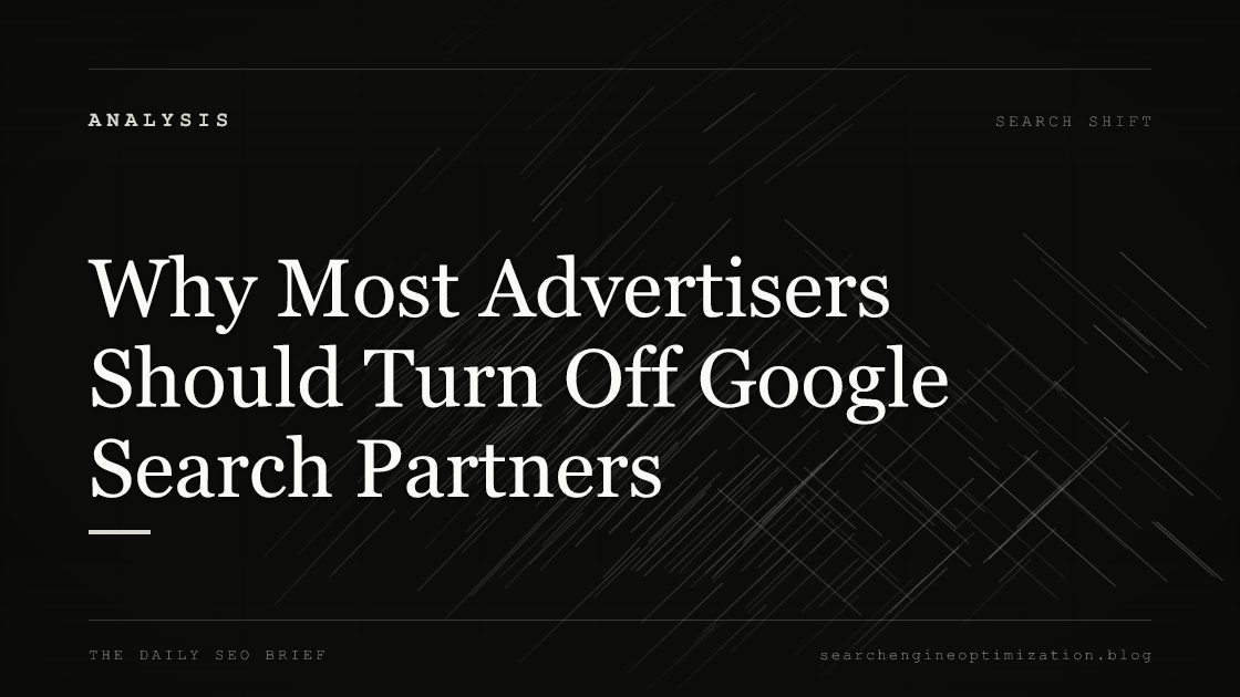 Why Most Advertisers Should Turn Off Google Search Partners. Featured image for SEO