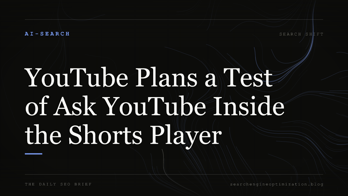 YouTube Plans a Test of Ask YouTube Inside the Shorts Player. Featured image for SEO